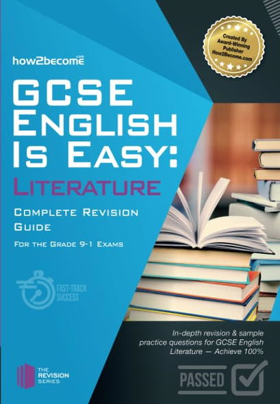 GCSE English is Easy: Literature - Complete revision guide for the grade 9-1 system: In-depth Revision & Sample Practice Questions for GCSE English Literature - Achieve 100%. (Revision Series)
