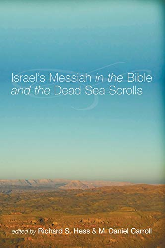 Israel's Messiah in the Bible and the Dead Sea Scrolls