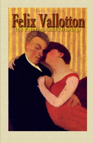 Felix Vallotton: 168 Paintings and Drawings