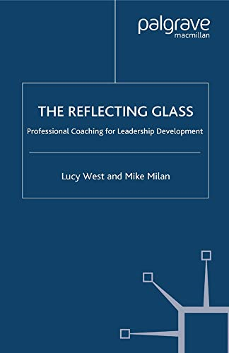 The Reflecting Glass: Professional Coaching for Leadership Development: 2001