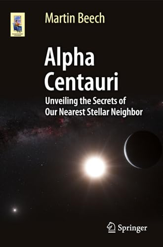 The Alpha Centauri: Unveiling the Secrets of Our Nearest Stellar Neighbor (Astronomers' Universe)