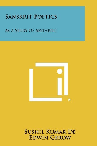 Sanskrit Poetics : As a Study of Aesthetic