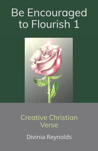 Be Encouraged to Flourish: Creative Christian Verse
