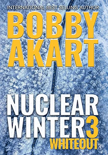 Nuclear Winter Whiteout: Post Apocalyptic Survival Thriller (Nuclear Winter)