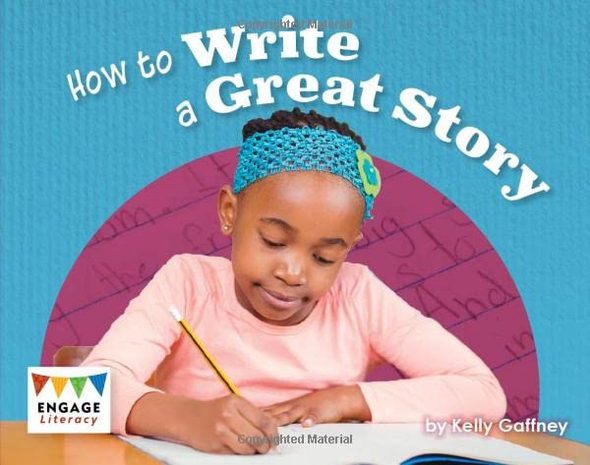 How to Write a Great Story (Engage Literacy: Engage Literacy Purple - Extension A)