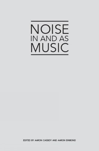 Noise in and as Music