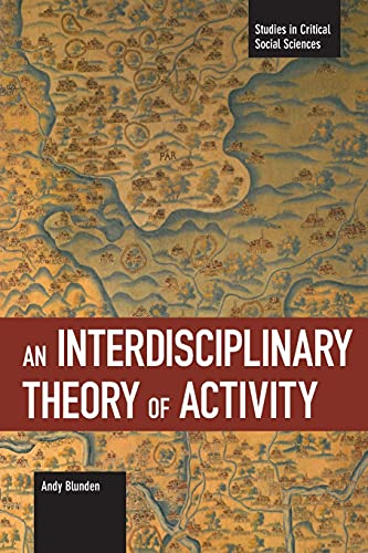 An Interdisciplinary Theory of Activity (Studies in Critical Social Sciences)