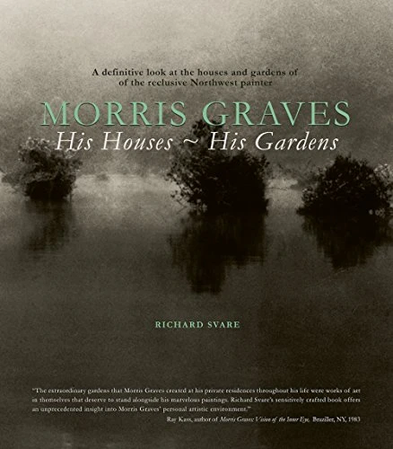 Morris Graves : His Houses, His Gardens