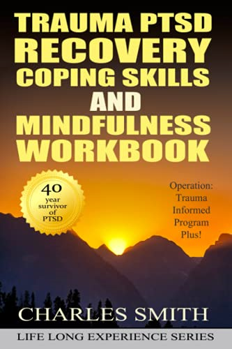Trauma PTSD Recovery Coping Skills and Mindfulness Workbook (Black & White version): Operation T.I.P.P. (Trauma Informed Program Plus) (Life Long Experience)