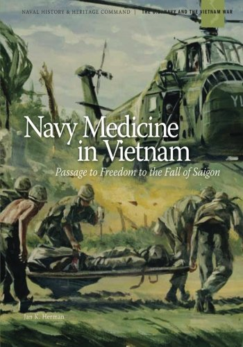 Navy Medicine in Vietnam: Passage to Freedom to the Fall of Saigon (U.S. Navy and the Vietnam War)