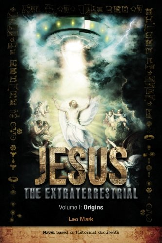 Jesus the Extraterrestrial - Origins