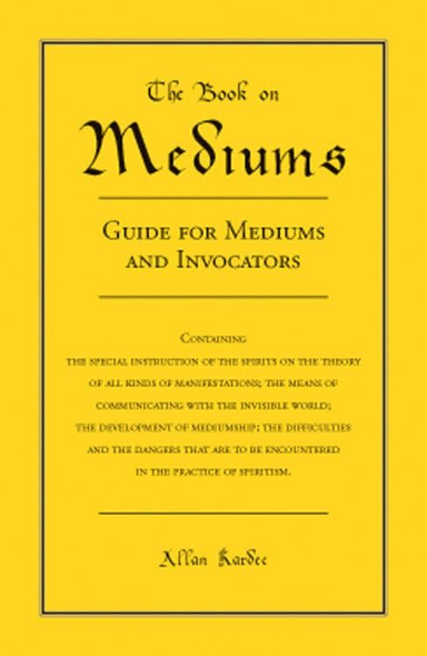 A Book of Mediums: Or, Guide for Mediums and Invocators