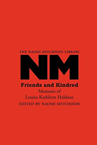 Friends and Kindred: Memoirs of Louisa Kathleen Haldane (The Naomi Mitchison Library)