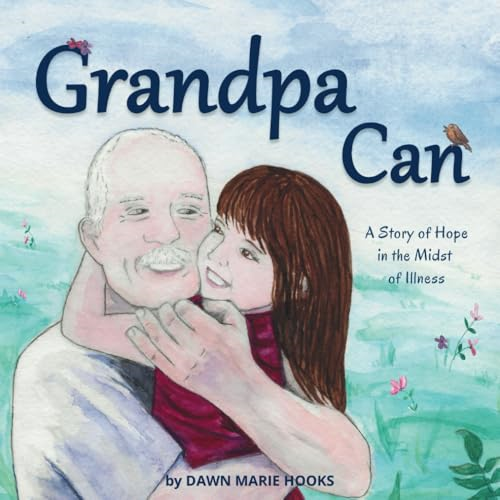 Grandpa Can: A Story of Hope in the Midst of Illness