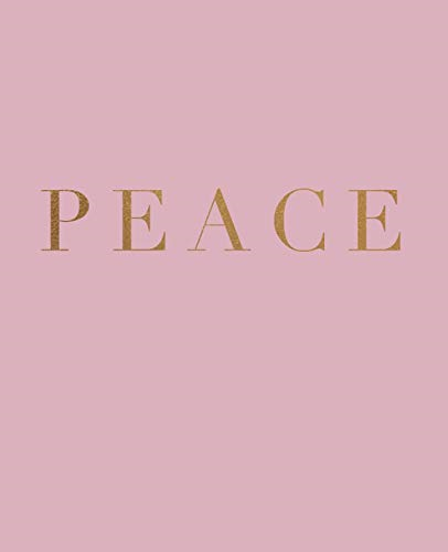 Peace: A decorative book for coffee tables, bookshelves and interior design styling - Stack deco books together to create a custom look (Inspirational Phrases in Blush)