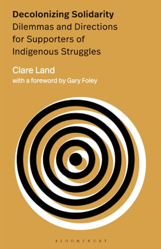 Decolonizing Solidarity: Dilemmas and Directions for Supporters of Indigenous Struggles