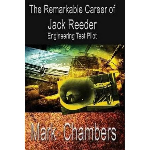 The Remarkable Career of Jack Reeder: Engineering Test Pilot