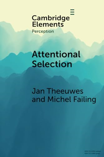 Attentional Selection: Top-Down, Bottom-Up and History-Based Biases (Elements in Perception)