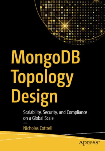 Mongodb Topology Design: Scalability, Security, and Compliance on a Global Scale