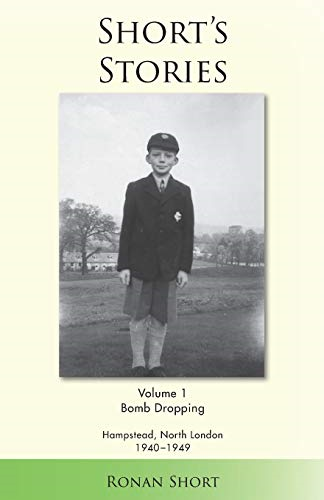 Short's Stories: Bomb Dropping, Hampstead, North London 1940-1949 (Short's Stories)