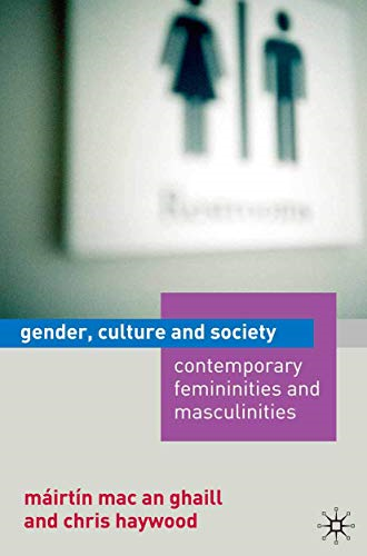 Gender, Culture and Society: Contemporary Femininities and Masculinities