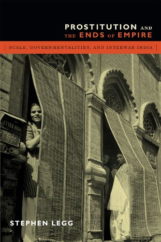 Prostitution and the Ends of Empire: Scale, Governmentalities, and Interwar India