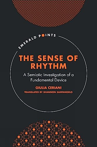 The Sense of Rhythm: A Semiotic Investigation of a Fundamental Device (Emerald Points)