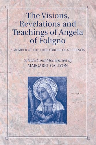 The Visions, Revelations and Teachings of Angela of Foligno
