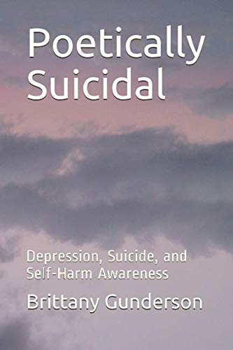Poetically Suicidal: Depression, Suicide, and Self-Harm Awareness