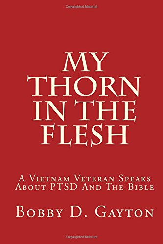 My Thorn in the Flesh: A Vietnam Veteran Speaks about Ptsd and the Bible