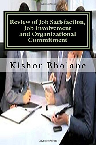 Review of Job Satisfaction, Job Involvement and Organizational Commitment