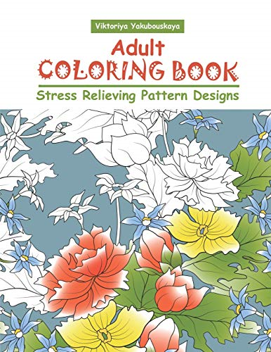 Adult Coloring Book: Stress Relieving Pattern Designs