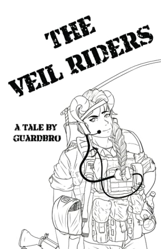 The Veil Riders: A Tale By Guardbro (Veil Riders The)