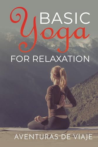 Basic Yoga for Relaxation: Yoga Therapy for Stress Relief and Relaxation (Yoga)