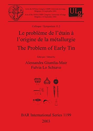 Le Problem of Early Tin: Colloque / Symposium: Part 11, No. 2 (British Archaeological Reports International Series)