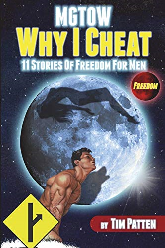 Mgtow Why I Cheat: 11 Stories of Freedom for Men