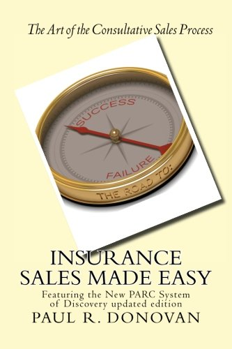 Insurance Sales Made Easy: Featuring the New PARC System of Discovery for Navigating Success
