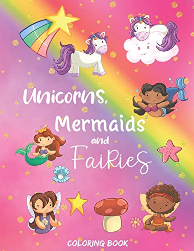 Unicorns, Mermaids and Fairies Coloring Book: 30 pages of adorable coloring designs for girls aged 4-8