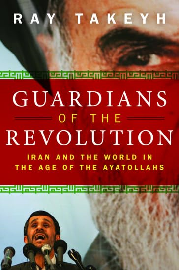 Guardians of the Revolution: Iran and the World in the Age of the Ayatollahs