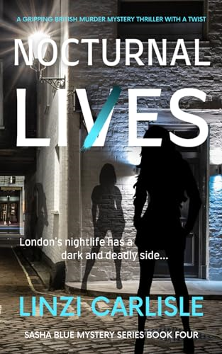 Nocturnal Lies: A Gripping British Murder Mystery Thriller with a Twist (The Sasha Blue Mystery)