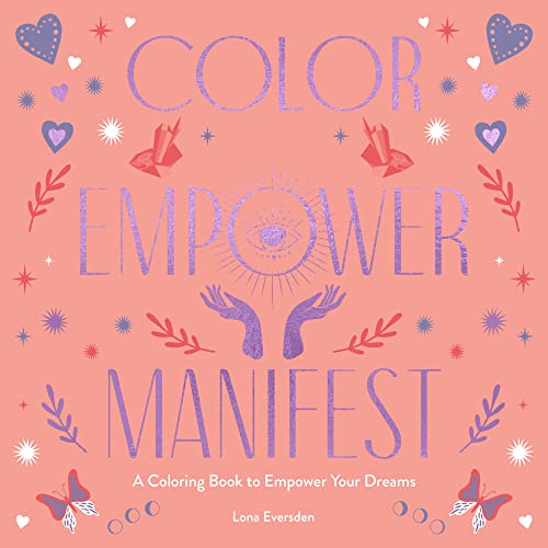 Color Empower Manifest: A Coloring Book to Empower Your Dreams