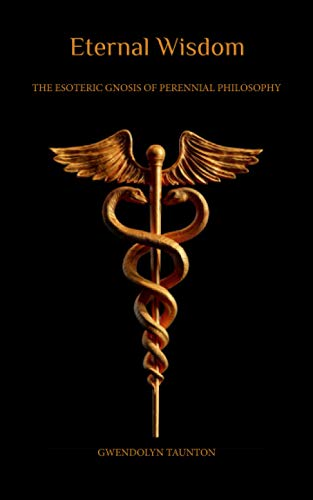 Eternal Wisdom: The Esoteric Gnosis of Perennial Philosophy