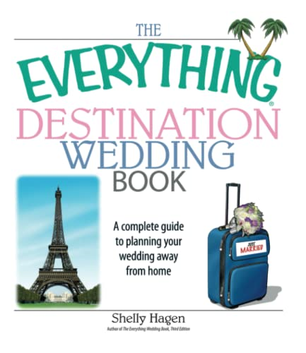The Everything Destination Wedding Book: a Complete Guide to Planning Your Wedding Away from Home