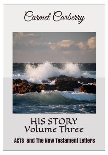 HIS STORY Volume Three: ACTS & The New Testament Letters (His Story)