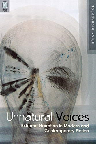 Unnatural Voices: Extreme Narration in Modern and Contemporary Fiction (Theory and Interpretation of Narrative)