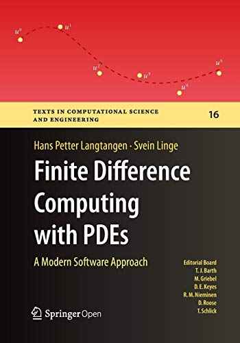 Finite Difference Computing with PDEs: A Modern Software Approach (Texts in Computational Science and Engineering)