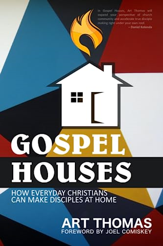 Gospel Houses: How Everyday Christians Can Make Disciples at Home