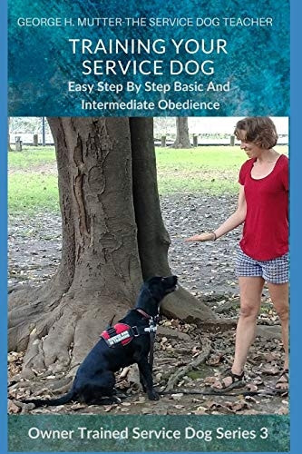 Service Dog Basic and Intermediate Behaviors : Book Three of the Owner Trained Service Dog Series