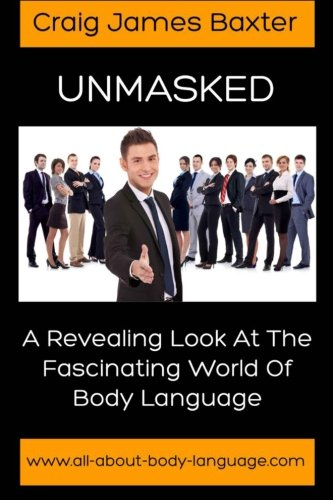 Unmasked: A Revealing Look at the Fascinating World of Body Language