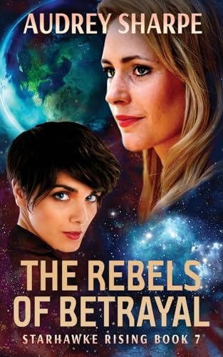 The Rebels of Betrayal (Starhawke Rising)